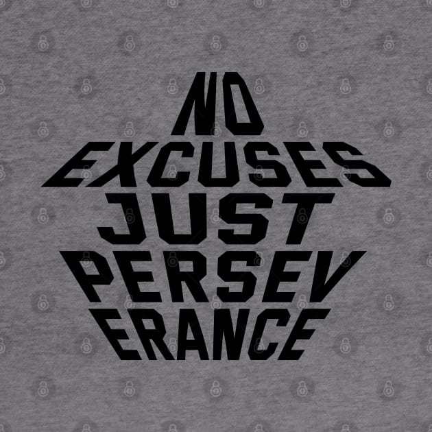 No Excuses Just Perseverance by Texevod